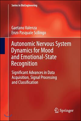 Autonomic Nervous System Dynamics for Mood and Emotional-State Recognition: Significant Advances in Data Acquisition, Signal Processing and Classifica