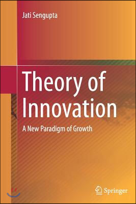 Theory of Innovation: A New Paradigm of Growth