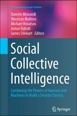 Social Collective Intelligence: Combining the Powers of Humans and Machines to Build a Smarter Society