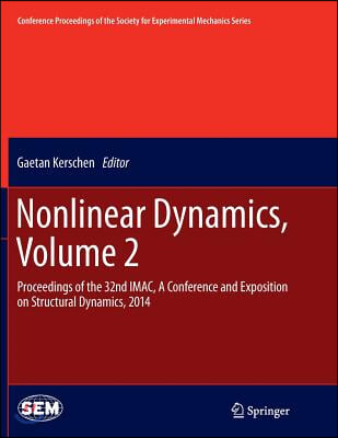 Nonlinear Dynamics, Volume 2: Proceedings of the 32nd Imac, a Conference and Exposition on Structural Dynamics, 2014