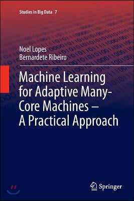 Machine Learning for Adaptive Many-Core Machines - A Practical Approach