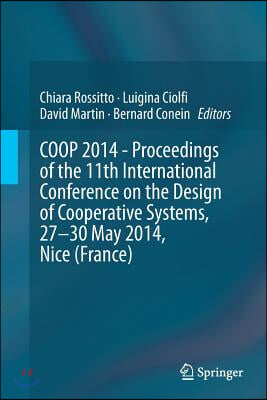 COOP 2014 - Proceedings of the 11th International Conference on the Design of Cooperative Systems, 27-30 May 2014, Nice (France)