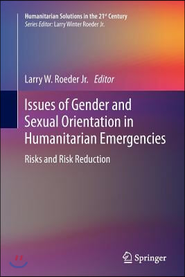 Issues of Gender and Sexual Orientation in Humanitarian Emergencies: Risks and Risk Reduction