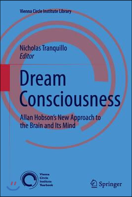 Dream Consciousness: Allan Hobson's New Approach to the Brain and Its Mind