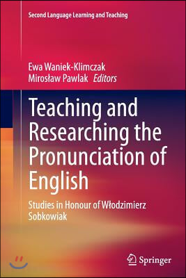Teaching and Researching the Pronunciation of English: Studies in Honour of Wlodzimierz Sobkowiak