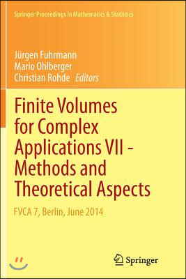 Finite Volumes for Complex Applications VII-Methods and Theoretical Aspects: Fvca 7, Berlin, June 2014