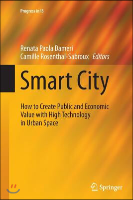 Smart City: How to Create Public and Economic Value with High Technology in Urban Space