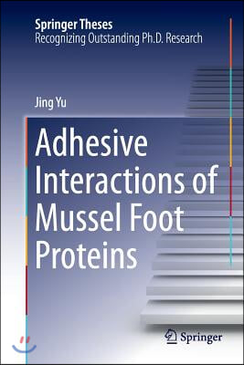 Adhesive Interactions of Mussel Foot Proteins