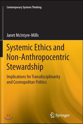 Systemic Ethics and Non-Anthropocentric Stewardship: Implications for Transdisciplinarity and Cosmopolitan Politics