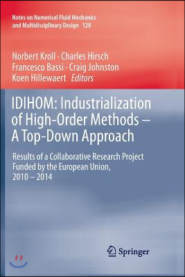 Idihom: Industrialization of High-Order Methods - A Top-Down Approach: Results of a Collaborative Research Project Funded by the European Union, 2010