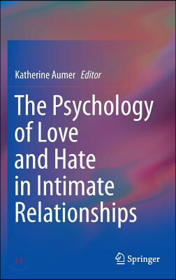 The Psychology of Love and Hate in Intimate Relationships