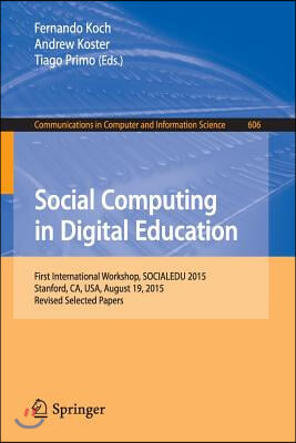 Social Computing in Digital Education: First International Workshop, Socialedu 2015, Stanford, Ca, Usa, August 19, 2015, Revised Selected Papers