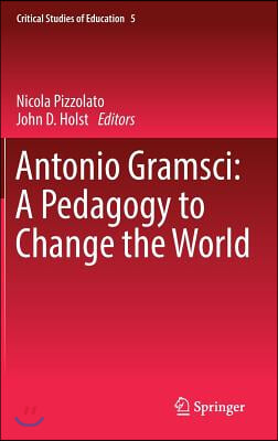 Antonio Gramsci: A Pedagogy to Change the World