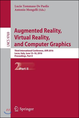 Augmented Reality, Virtual Reality, and Computer Graphics: Third International Conference, Avr 2016, Lecce, Italy, June 15-18, 2016. Proceedings, Part