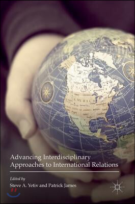 Advancing Interdisciplinary Approaches to International Relations