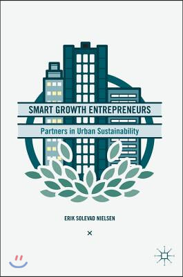 Smart Growth Entrepreneurs: Partners in Urban Sustainability