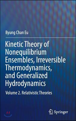 Kinetic Theory of Nonequilibrium Ensembles, Irreversible Thermodynamics, and Generalized Hydrodynamics: Volume 2. Relativistic Theories