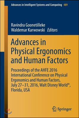 Advances in Physical Ergonomics and Human Factors: Proceedings of the Ahfe 2016 International Conference on Physical Ergonomics and Human Factors, Jul