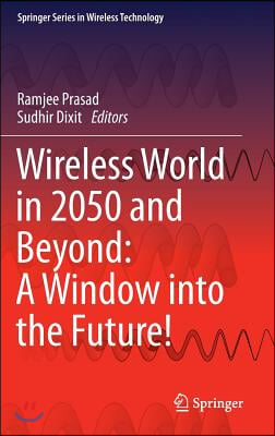 Wireless World in 2050 and Beyond: A Window Into the Future!