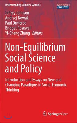 Non-Equilibrium Social Science and Policy: Introduction and Essays on New and Changing Paradigms in Socio-Economic Thinking