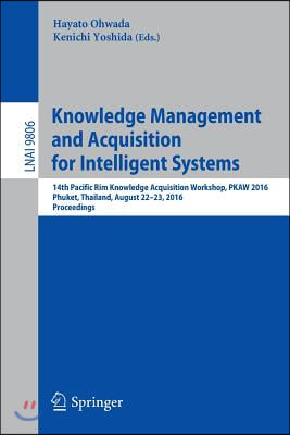Knowledge Management and Acquisition for Intelligent Systems: 14th Pacific Rim Knowledge Acquisition Workshop, Pkaw 2016, Phuket, Thailand, August 22-