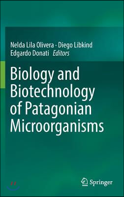 Biology and Biotechnology of Patagonian Microorganisms