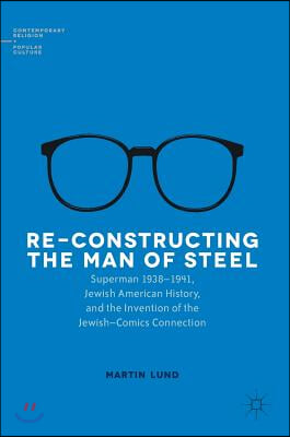 Re-constructing the Man of Steel