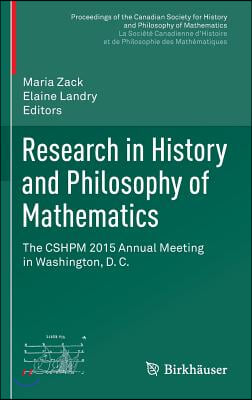 Research in History and Philosophy of Mathematics: The Cshpm 2015 Annual Meeting in Washington, D. C.