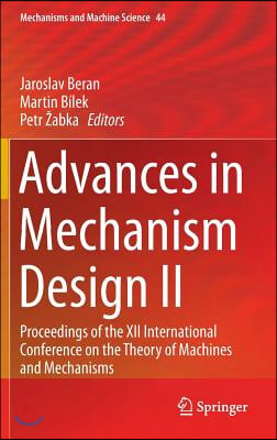 Advances in Mechanism Design II: Proceedings of the XII International Conference on the Theory of Machines and Mechanisms