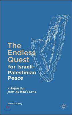 The Endless Quest for Israeli-Palestinian Peace: A Reflection from No Man&#39;s Land