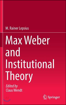 Max Weber and Institutional Theory