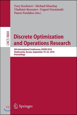 Discrete Optimization and Operations Research: 9th International Conference, Door 2016, Vladivostok, Russia, September 19-23, 2016, Proceedings