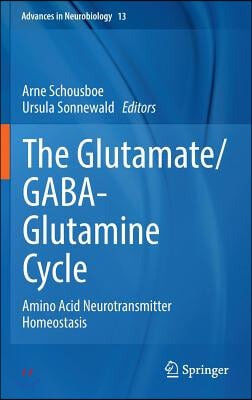 The Glutamate/Gaba-Glutamine Cycle: Amino Acid Neurotransmitter Homeostasis