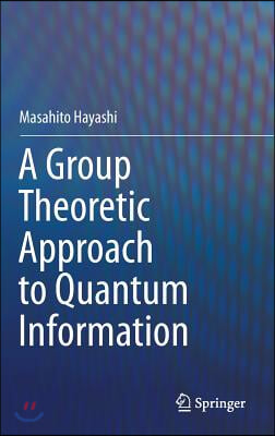 A Group Theoretic Approach to Quantum Information