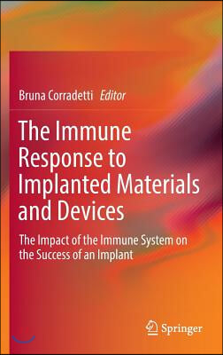 The Immune Response to Implanted Materials and Devices: The Impact of the Immune System on the Success of an Implant