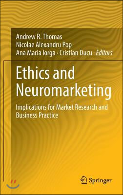 Ethics and Neuromarketing: Implications for Market Research and Business Practice