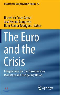 The Euro and the Crisis: Perspectives for the Eurozone as a Monetary and Budgetary Union