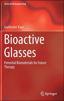 Bioactive Glasses: Potential Biomaterials for Future Therapy