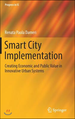 Smart City Implementation: Creating Economic and Public Value in Innovative Urban Systems