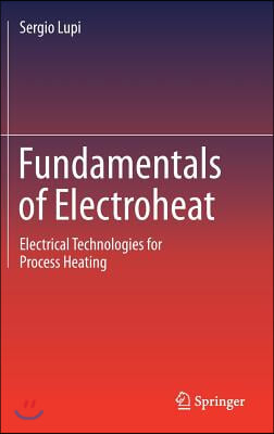 Fundamentals of Electroheat: Electrical Technologies for Process Heating