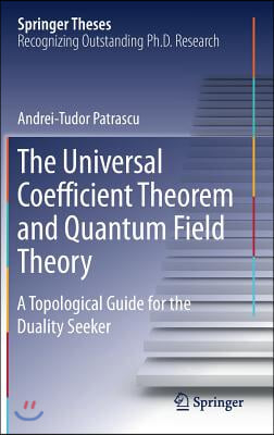 The Universal Coefficient Theorem and Quantum Field Theory: A Topological Guide for the Duality Seeker