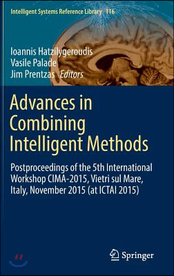 Advances in Combining Intelligent Methods: Postproceedings of the 5th International Workshop CIMA-2015, Vietri Sul Mare, Italy, November 2015 (at ICTA