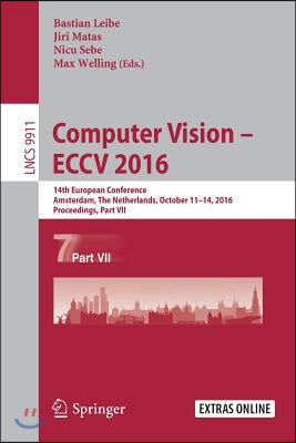 Computer Vision - Eccv 2016: 14th European Conference, Amsterdam, the Netherlands, October 11-14, 2016, Proceedings, Part VII