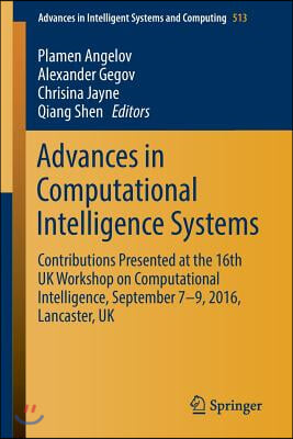 Advances in Computational Intelligence Systems: Contributions Presented at the 16th UK Workshop on Computational Intelligence, September 7-9, 2016, La