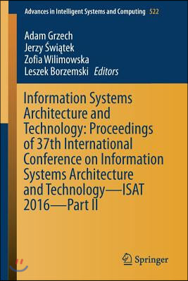 Information Systems Architecture and Technology: Proceedings of 37th International Conference on Information Systems Architecture and Technology - Isa