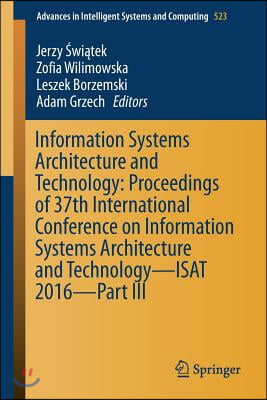 Information Systems Architecture and Technology: Proceedings of 37th International Conference on Information Systems Architecture and Technology - Isa