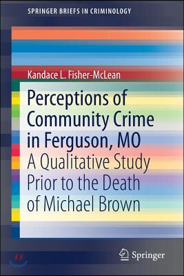 Perceptions of Community Crime in Ferguson, Mo: A Qualitative Study Prior to the Death of Michael Brown