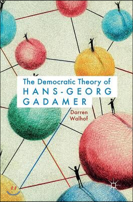 The Democratic Theory of Hans-Georg Gadamer