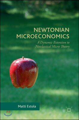 Newtonian Microeconomics: A Dynamic Extension to Neoclassical Micro Theory