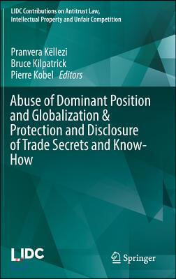 Abuse of Dominant Position and Globalization &amp; Protection and Disclosure of Trade Secrets and Know-How